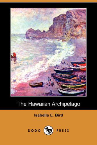 Cover for Isabella Lucy Bird · The Hawaiian Archipelago (Dodo Press) (Paperback Book) (2008)