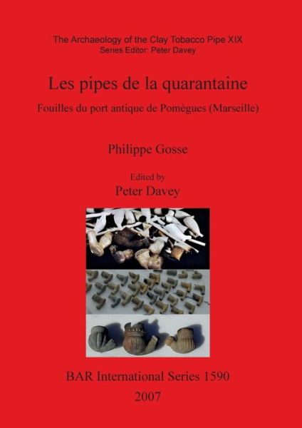 Cover for Philippe Gosse · Les Pipes De La Quarantaine - Fouilles Du Port Antique De Pomegues (Marseille) (British Archaeological Reports British Series) (Pocketbok) (2007)
