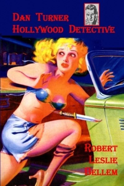 Dan Turner, Hollywood Detective - Robert Leslie Bellem - Boeken - Lulu.com - 9781411637061 - 23 mei 2005