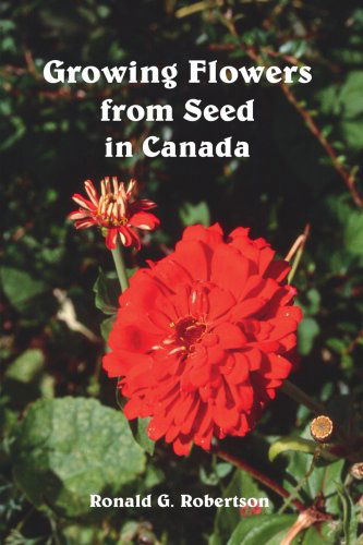 Cover for Ronald G. Robertson · Growing Flowers from Seed in Canada (Paperback Book) (2006)