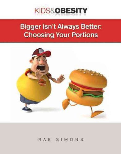 Cover for Rae Simons · Bigger Isn't Always Better: Choosing Your Portions (Kids &amp; Obesity) (Hardcover Book) (2010)