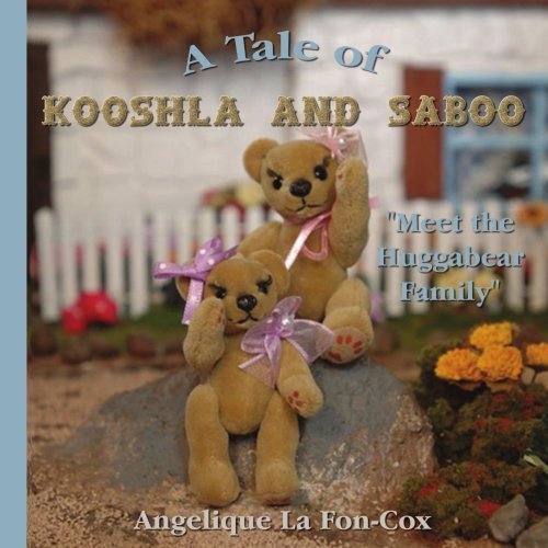 A Tale of Kooshla & Saboo: Meet the Huggabear Family - Angelique La Fon - Bücher - AuthorHouse - 9781425948061 - 3. August 2006
