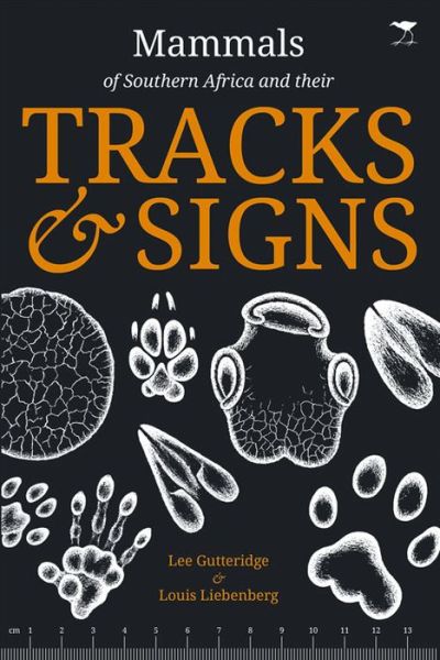 Mammals of Southern Africa and their tracks & signs - Lee Gutteridge - Książki - Jacana Media (Pty) Ltd - 9781431408061 - 13 września 2013