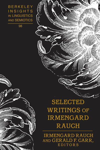 Cover for Irmengard Rauch · Selected Writings of Irmengard Rauch - Berkeley Insights in Linguistics and Semiotics (Hardcover Book) [New edition] (2018)