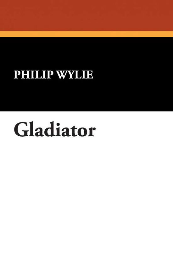 Cover for Philip Wylie · Gladiator (Paperback Book) (2009)