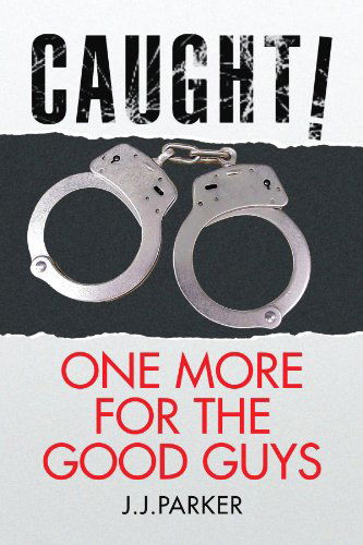 Cover for J J Parker · Caught One More for the Good Guys (Paperback Book) (2008)
