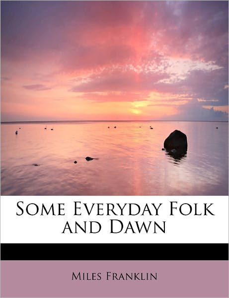 Cover for Miles Franklin · Some Everyday Folk and Dawn (Paperback Book) (2009)