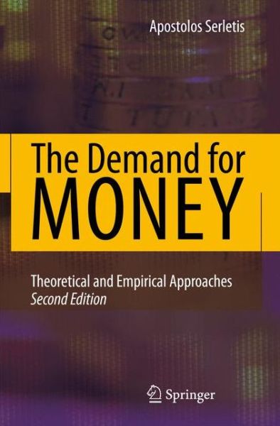 Cover for Apostolos Serletis · The Demand for Money: Theoretical and Empirical Approaches (Paperback Book) [Softcover reprint of hardcover 2nd ed. 2007 edition] (2010)