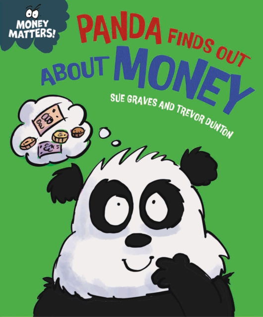 Money Matters: Panda Finds Out About Money - Money Matters - Sue Graves - Böcker - Hachette Children's Group - 9781445186061 - 12 december 2024