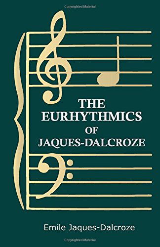 Cover for Emile Jaques-dalcroze · The Eurhythmics of Jaques-dalcroze (Paperback Book) (2010)