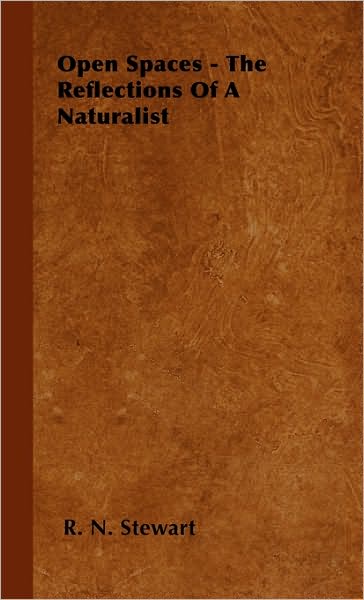 Open Spaces - The Reflections Of A Naturalist - R. N. Stewart - Kirjat - Read Books - 9781446501061 - sunnuntai 15. lokakuuta 2000
