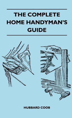 Cover for Hubbard Coob · The Complete Home Handyman's Guide - Hundreds of Money-saving, Helpful Suggestions for Making Repairs and Improvements in and Around Your Home (Hardcover Book) (2010)