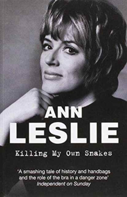 Cover for Ann Leslie · Killing My Own Snakes: A Memoir (Paperback Book) [Unabridged edition] (2013)