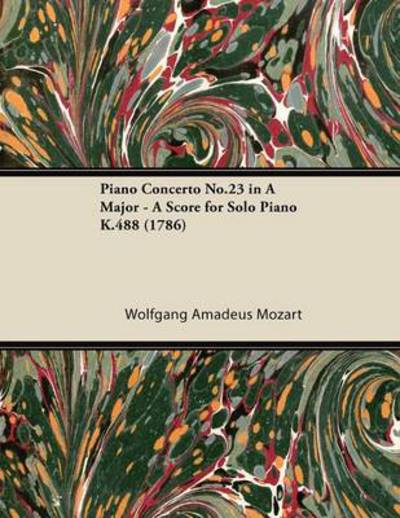 Cover for Wolfgang Amadeus Mozart · Piano Concerto No.23 in A Major - A Score for Solo Piano K.488 (1786) (Pocketbok) (2013)