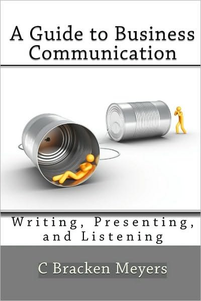 Cover for C Bracken Meyers · A Guide to Business Communication: Writing, Presenting, and Listening (Paperback Bog) (2010)