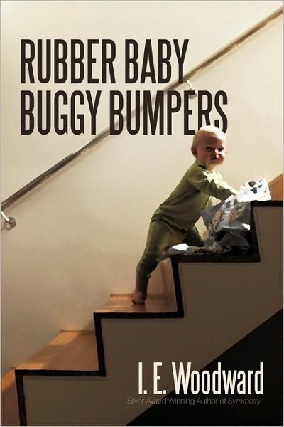Rubber Baby Buggy Bumpers - I E Woodward - Kirjat - iUniverse - 9781450247061 - tiistai 3. elokuuta 2010