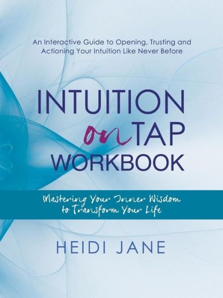 Cover for Heidi Jane · Intuition on Tap Workbook: Mastering Your Inner Wisdom to Transform Your Life (Pocketbok) (2013)