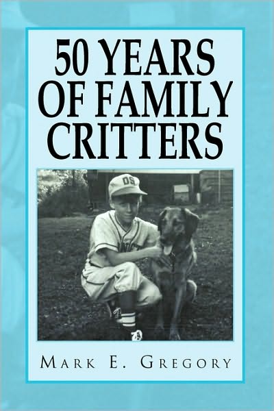 Cover for Mark E Gregory · 50 Years of Family Critters (Paperback Bog) (2010)