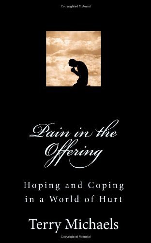 Cover for Terry Michaels · Pain in the Offering: Hoping and Coping in a World of Hurt (Taschenbuch) (2011)
