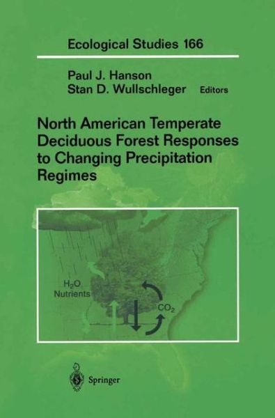 Cover for Paul Hanson · North American Temperate Deciduous Forest Responses to Changing Precipitation Regimes - Ecological Studies (Paperback Book) [Softcover reprint of the original 1st ed. 2003 edition] (2012)