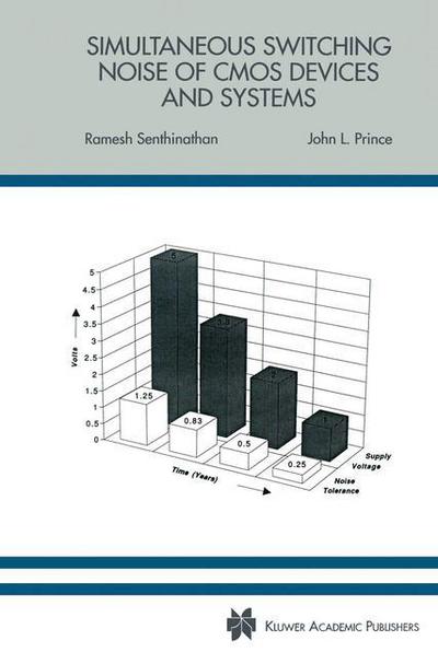 Simultaneous Switching Noise of CMOS Devices and Systems - The Springer International Series in Engineering and Computer Science - Ramesh Senthinathan - Bøger - Springer-Verlag New York Inc. - 9781461364061 - 23. februar 2014