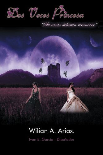 Cover for Wilian A. Arias · Dos Veces Princesa (Paperback Book) [Spanish edition] (2012)