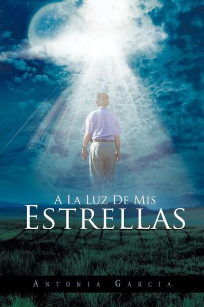 Cover for Antonia Garcia · A La Luz De Mis Estrellas (Paperback Book) (2012)