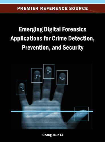 Cover for Chang-tsun Li · Emerging Digital Forensics Applications for Crime Detection, Prevention, and Security (Hardcover Book) (2013)