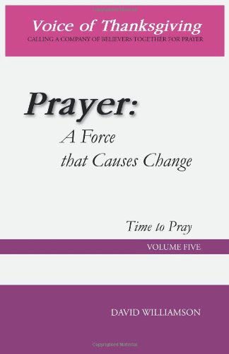 Cover for David Williamson · Prayer: a Force That Causes Change: Time to Pray: Volume 5 (Paperback Book) (2011)