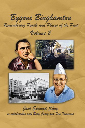 Cover for Jack Edward Shay · Bygone Binghamton: Remembering People and Places of the Past Volume Two (Pocketbok) (2012)