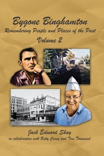 Cover for Jack Edward Shay · Bygone Binghamton: Remembering People and Places of the Past Volume Two (Paperback Book) (2012)