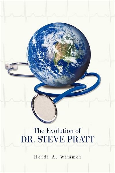 Cover for Heidi a Wimmer · The Evolution of Dr. Steve Pratt (Paperback Bog) (2012)