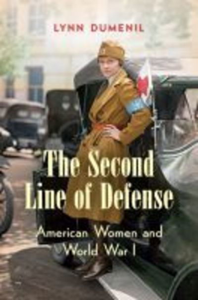 Cover for Lynn Dumenil · The Second Line of Defense: American Women and World War I (Paperback Book) (2019)