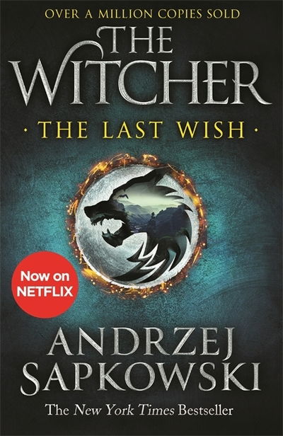 Cover for Andrzej Sapkowski · The Last Wish: The bestselling book which inspired season 1 of Netflix’s The Witcher - The Witcher (Paperback Bog) (2020)