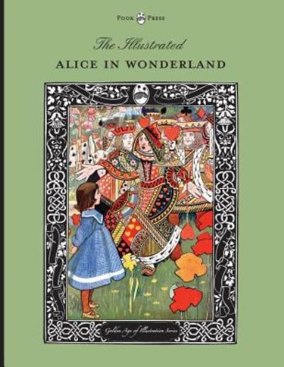 Cover for Carroll, Lewis (Christ Church College, Oxford) · The Illustrated Alice in Wonderland (The Golden Age of Illustration Series) (Paperback Book) (2015)