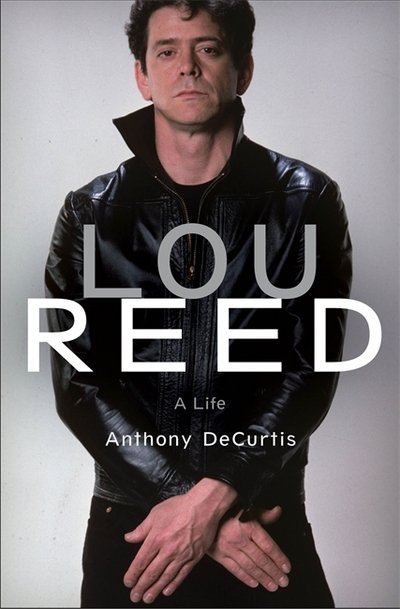 Cover for Anthony DeCurtis · Lou Reed: A Life (Paperback Book) (2017)