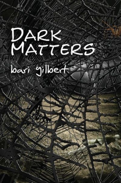 Cover for Bari Gilbert · Dark Matters (Paperback Book) (2012)