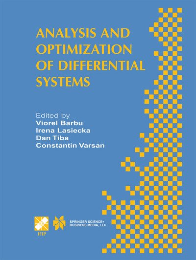 Cover for Viorel Barbu · Analysis and Optimization of Differential Systems: IFIP TC7 / WG7.2 International Working Conference on Analysis and Optimization of Differential Systems, September 10-14, 2002, Constanta, Romania - IFIP Advances in Information and Communication Technolog (Taschenbuch) [Softcover reprint of the original 1st ed. 2003 edition] (2013)