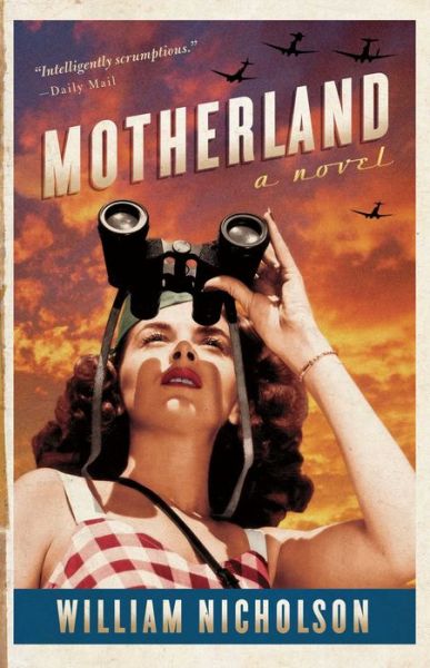 Motherland: A Novel - William Nicholson - Boeken - Simon & Schuster - 9781476706061 - 29 juli 2014