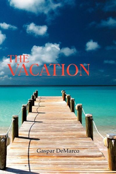 Cover for Gaspar Demarco · The Vacation (Paperback Book) (2012)