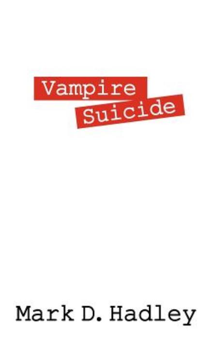 Cover for Mark D Hadley · Vampire Suicide (Paperback Book) (2012)