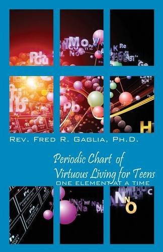 Cover for Gaglia, REV Fred R, PhD · Periodic Chart of Virtuous Living for Teens: One Element at a Time (Pocketbok) (2014)