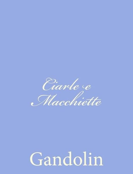 Cover for Gandolin · Ciarle E Macchiette (Taschenbuch) (2012)