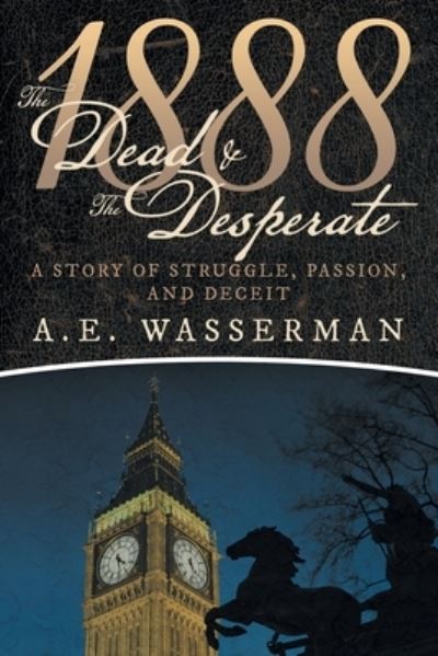 Cover for A E Wasserman · 1888 the Dead &amp; the Desperate (Pocketbok) (2019)