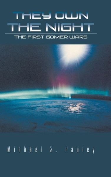 Cover for Michael S Pauley · They Own the Night: the First Gomer Wars (Hardcover Book) (2013)