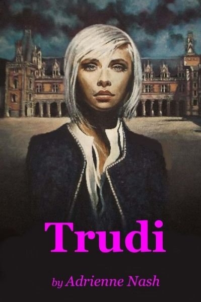 Cover for Miss Adrienne Nash · Trudi: an Androgynous Romp (Paperback Bog) (2013)