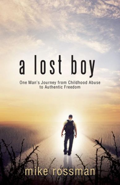 Cover for Mike Rossman · A Lost Boy: One Man's Journey from Childhood Abuse to Authentic Freedom (Paperback Book) (2014)