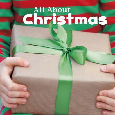 All About Christmas - Martha E H Rustad - Books - Capstone Press - 9781491460061 - August 1, 2015