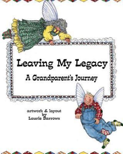 Cover for Laurie Barrows · Leaving My Legacy: a Grandparent's Journey (Paperback Book) (2013)