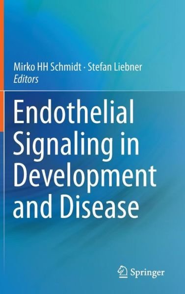 Cover for M Schmidt · Endothelial Signaling in Development and Disease (Inbunden Bok) [1st ed. 2015 edition] (2015)